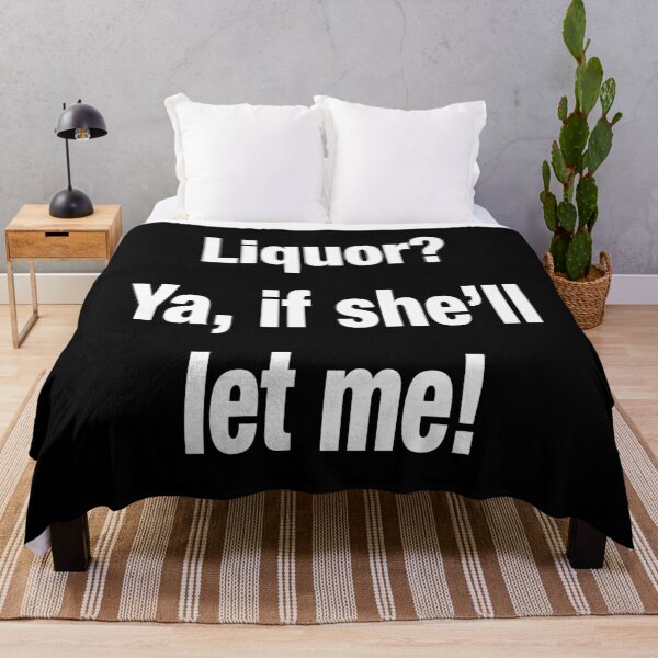 Item preview, Liquor? Ya, If She'll Let Me - Funny Pun Design designed and sold by Vectraxos.