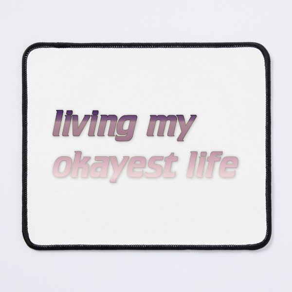Item preview, living my okayest life designed and sold by Yeebus's Variety Store.