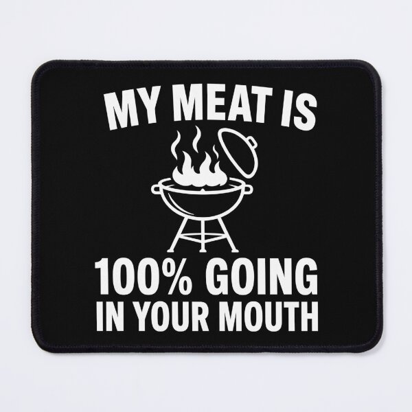 Item preview, My Meat Is 100% Going in Your Mouth - Funny BBQ Design designed and sold by Vectraxos.