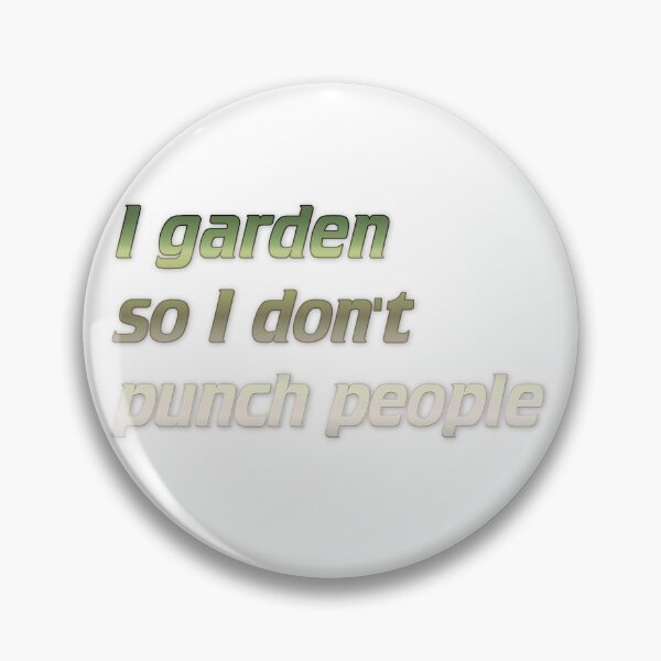 Item preview, I garden so I don't punch people designed and sold by Yeebus's Variety Store.