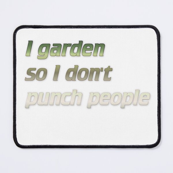 Item preview, I garden so I don't punch people designed and sold by Yeebus's Variety Store.