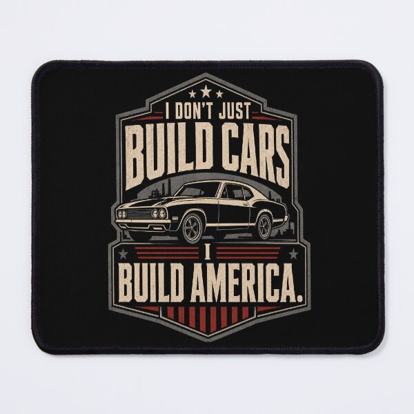 Item preview, I Don't Just Build Cars I Build America Auto Worker designed and sold by SquatchPrintsCo.