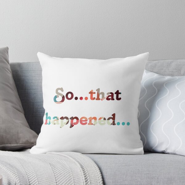Item preview, So...that happened... designed and sold by Tymber2018.