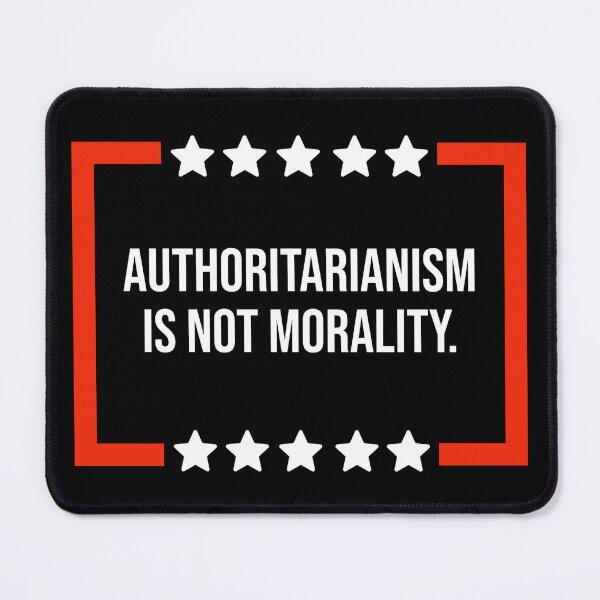 Item preview, Authoritarianism is not morality  designed and sold by Rachel the Artist .