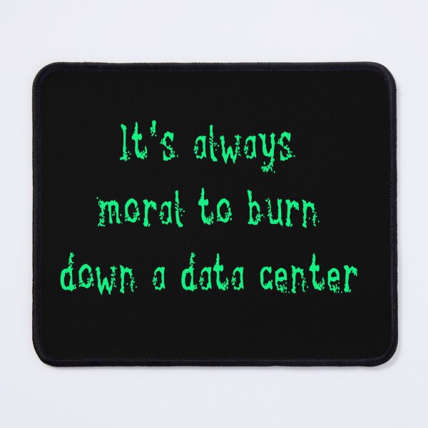 Item preview, It's always moral to burn down a data center designed and sold by WritingDarkness.