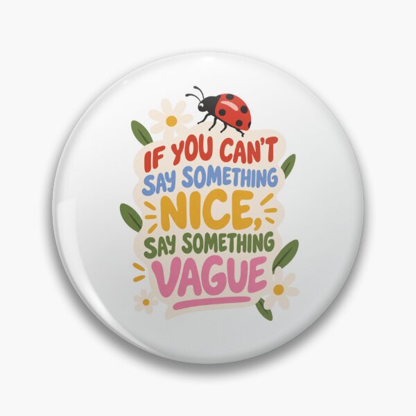 Item preview, If you can't say something nice, say something vague designed and sold by wonderxwander.