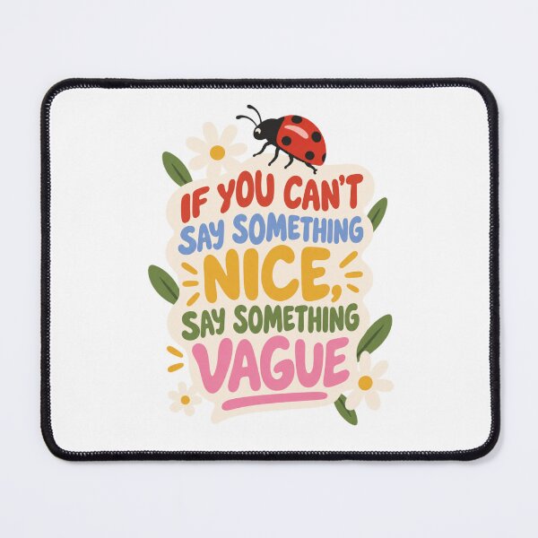 Item preview, If you can't say something nice, say something vague designed and sold by wonderxwander.