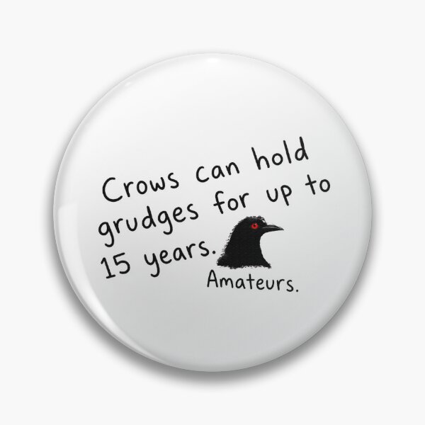 Item preview, Crows can hold grudges for up to 15 years. Amateurs. designed and sold by PopCultureArtShop.