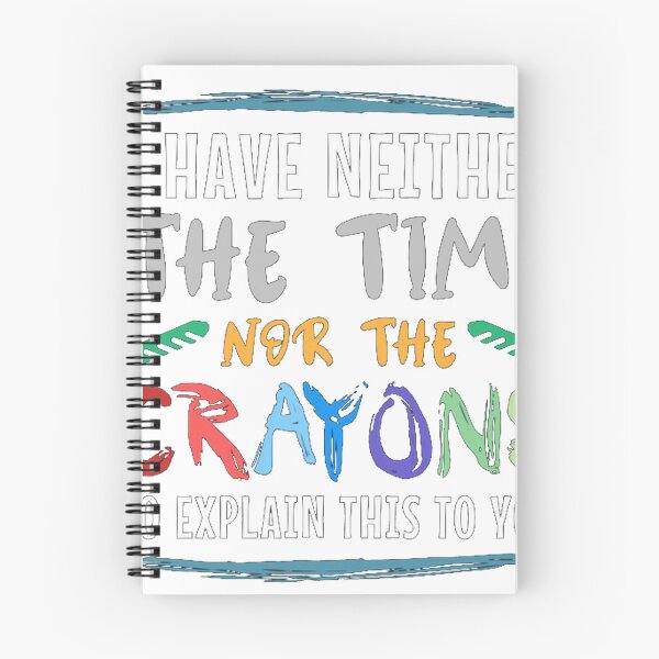 Item preview, I Have Neither The Time Nor The Crayons To Explain designed and sold by denkorea.