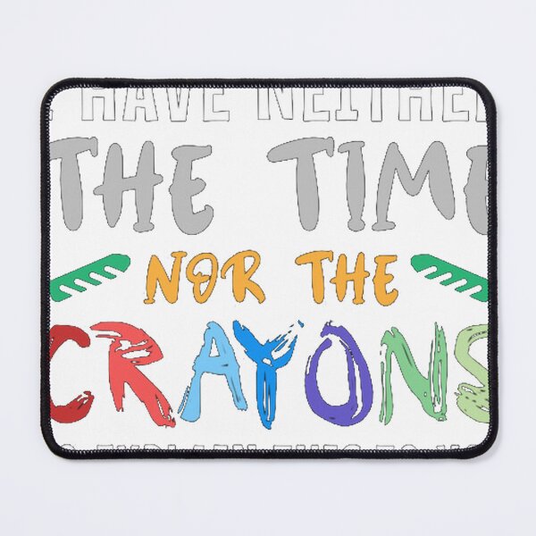 Item preview, I Have Neither The Time Nor The Crayons To Explain designed and sold by denkorea.