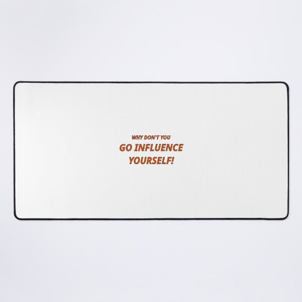 Item preview, Go influence yourself! designed and sold by AntsTees.