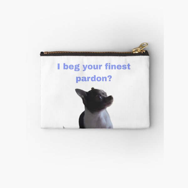 Item preview, "I beg your finest pardon?" Dog designed and sold by Tymber2018.