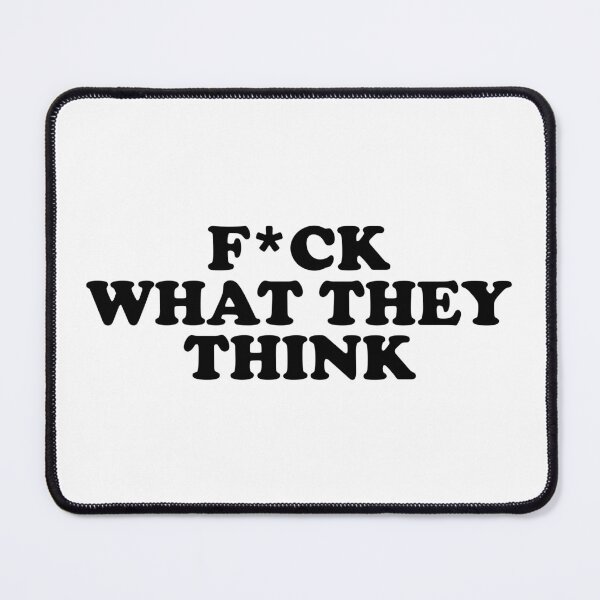 Item preview, F*ck What They Think designed and sold by ChungusLiving.
