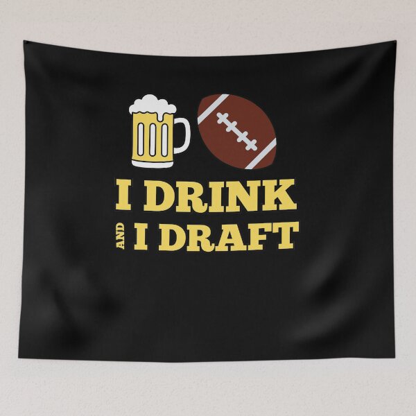 Item preview, I Drink and I Draft Fantasy Football Beer Drinking designed and sold by Draculaura2009.