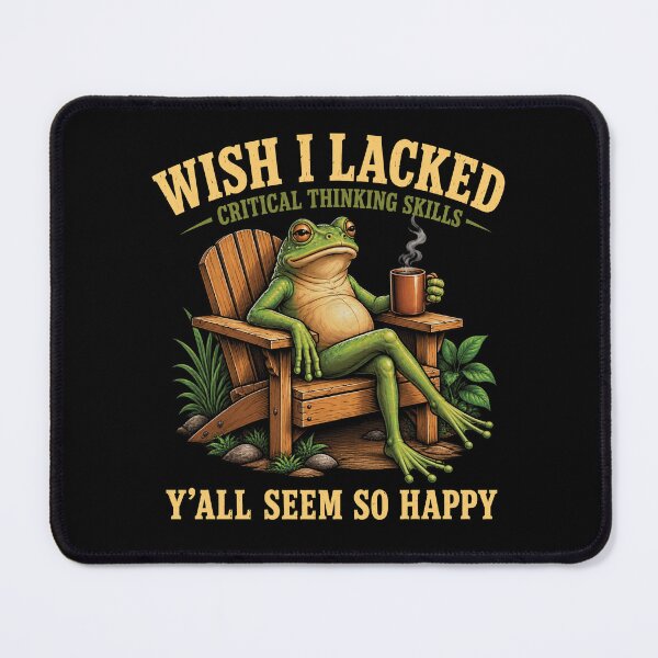 Item preview, Wish I Lacked Critical Thinking Skills Y'all Seem So Happy designed and sold by haloochichi.