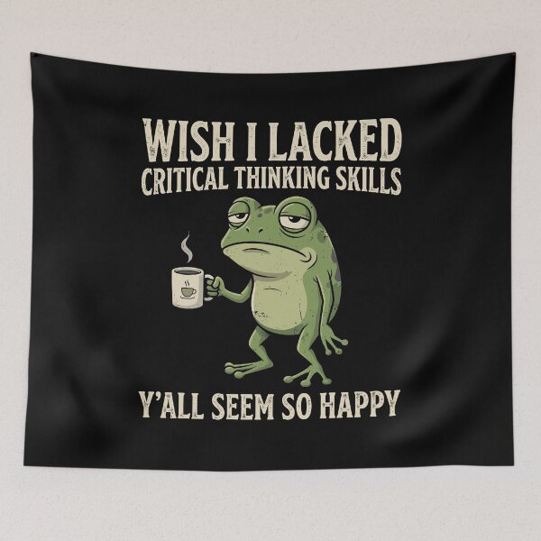Item preview, Wish I Lacked Critical Thinking Skills Y'all Seem So Happy Critical Thinker Overthinker Sarcastic Humor designed and sold by Doodleoub.