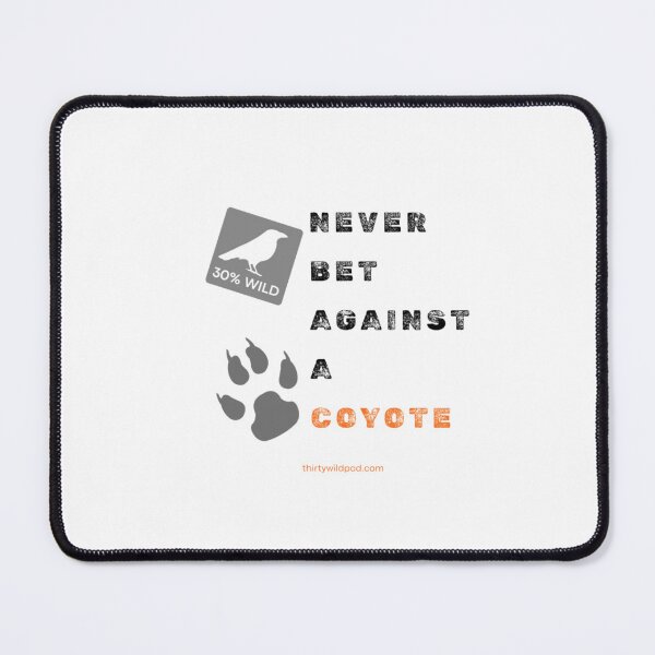 Item preview, 30 Wild Never Bet Against a Coyote Track designed and sold by WildsPodcast.