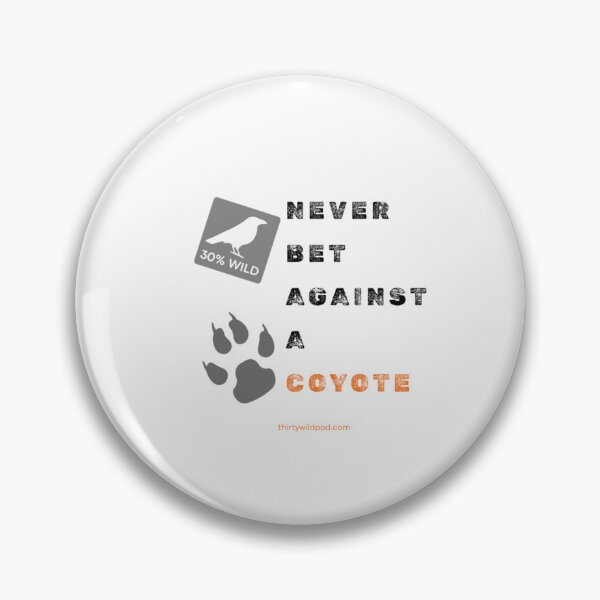 Item preview, 30 Wild Never Bet Against a Coyote Track designed and sold by WildsPodcast.