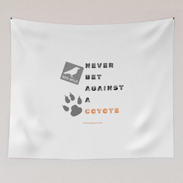 Item preview, 30 Wild Never Bet Against a Coyote Track designed and sold by WildsPodcast.