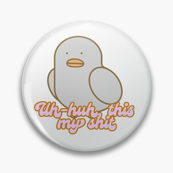Item preview, Funny Duck | Uh-huh, This My Shit  designed and sold by ekemarket.
