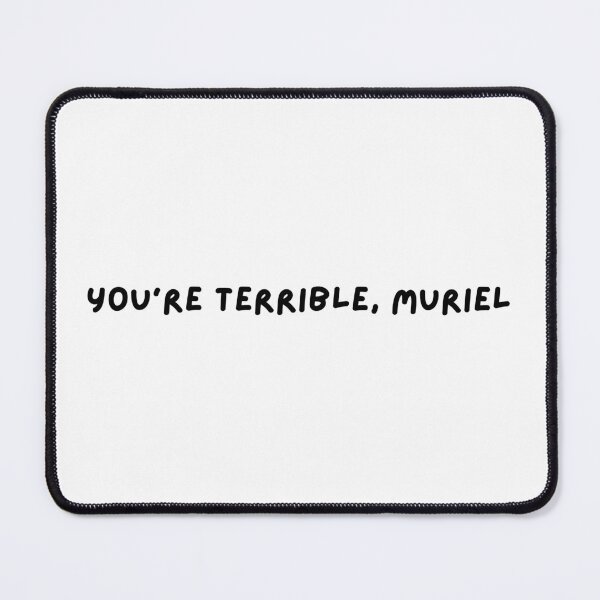 Item preview, You're Terrible, Muriel designed and sold by hazywares.