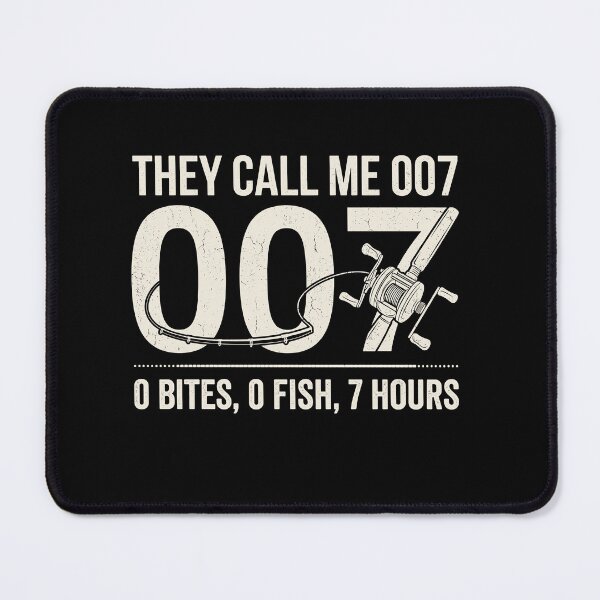 Item preview, They Call Me 007 0 Bites, 0 Fish, 7 Hours Funny Fishing Angler Humor designed and sold by Doodleoub.