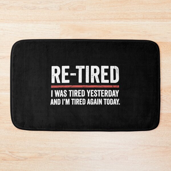 Item preview, Re-Tired I Was Tired Yesterday And I'm Tired Again Today Funny Retirement Humor designed and sold by Doodleoub.