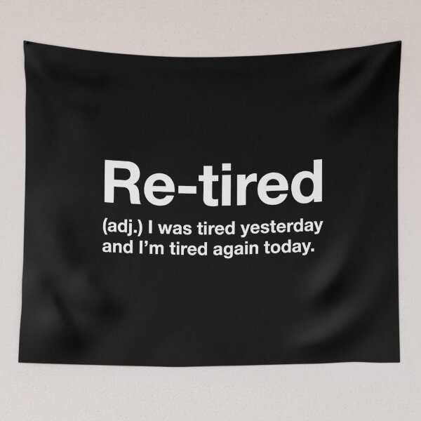 Item preview, Re-Tired (Adj.) I Was Tired Yesterday And I'm Tired Again Today. Funny Retirement Quote designed and sold by Doodleoub.