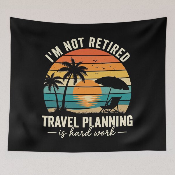 Item preview, I'm Not Retired Travel Planning Is Hard Work Retiree Traveler Vacation Humor designed and sold by Doodleoub.