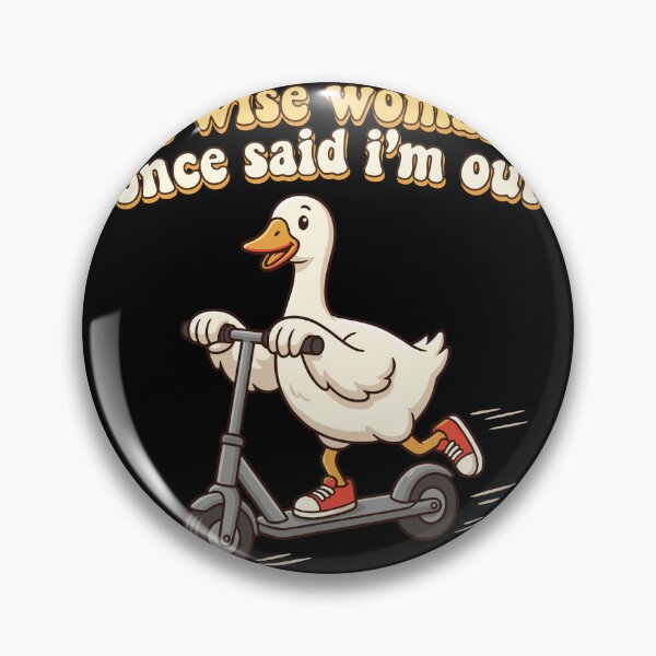 Item preview, A Wise Woman Once Said I'm Out Sarcastic Duck Scooter Funny Quote designed and sold by Doodleoub.