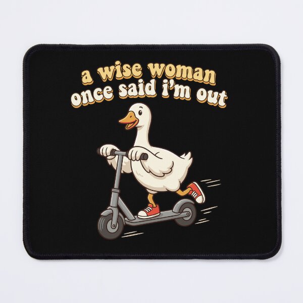Item preview, A Wise Woman Once Said I'm Out Sarcastic Duck Scooter Funny Quote designed and sold by Doodleoub.