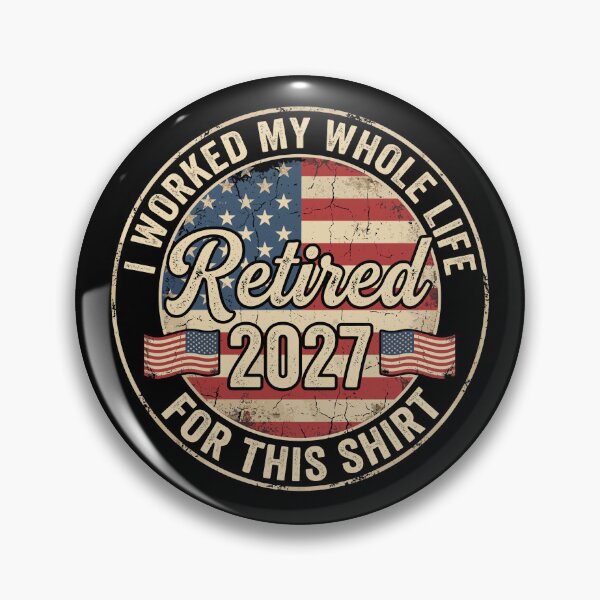 Item preview, I Worked My Whole Life Retired 2027 American Retirement designed and sold by Doodleoub.