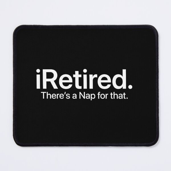 Item preview, IRetired. There's A Nap For That. Funny Retirement Retiree Napping Senior Gift designed and sold by Doodleoub.