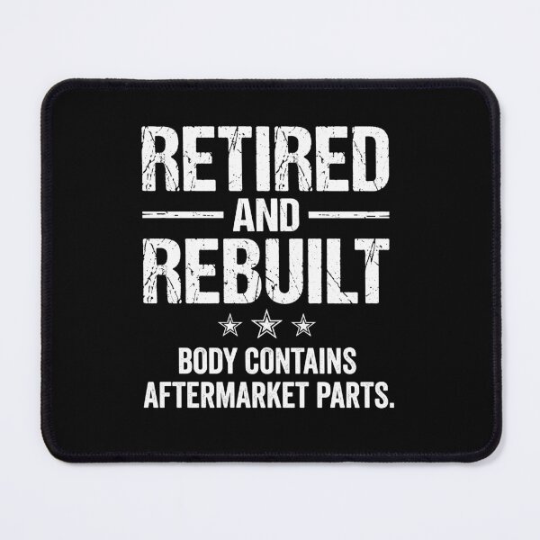 Item preview, Retired And Rebuilt Body Contains Aftermarket Parts Retirement Senior Surgery Humor designed and sold by Doodleoub.