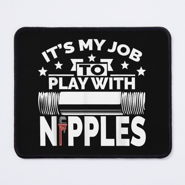 Item preview, Pipefitter Play With Nipples designed and sold by goombi-creative.