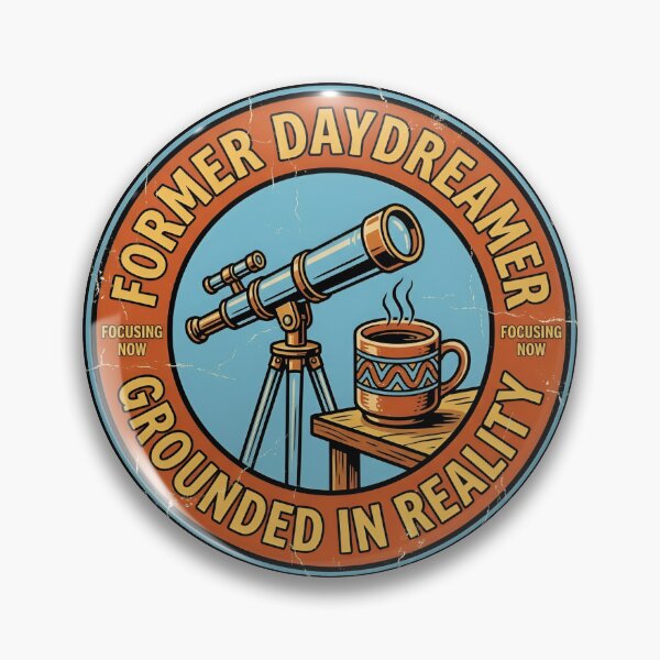 Item preview, Former Daydreamer Grounded In Reality Vintage Badge designed and sold by DuckOddity.