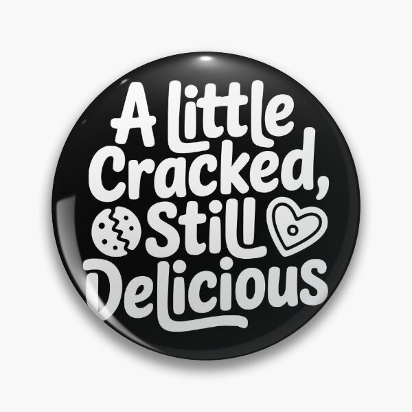 Item preview, A Little Cracked Still Delicious designed and sold by theartfulaspie.