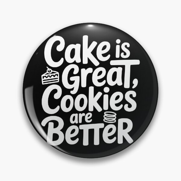 Item preview, Cake Is Great Cookies Are Better designed and sold by theartfulaspie.