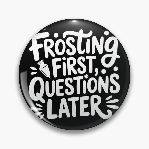 Item preview, Frosting First Questions Later designed and sold by theartfulaspie.