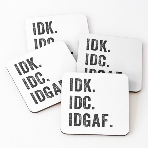 Item preview, IDK ,IDC, IDGAF, I Don't Know I Don't Care I Don't Give a F. sarcastic, anti-social message designed and sold by aponwao.