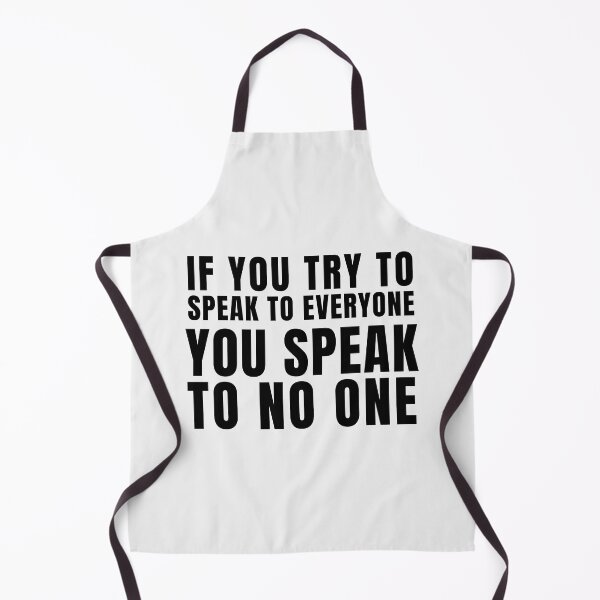Item preview, If you try to speak to everyone, You speak to no one. designed and sold by tnwbank.