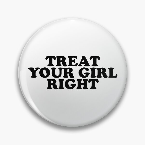 Item preview, Treat Your Girl Right designed and sold by ChungusLiving.