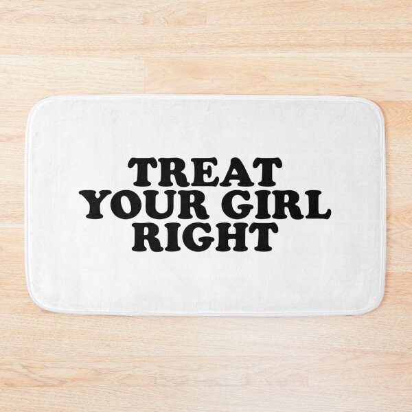 Item preview, Treat Your Girl Right designed and sold by ChungusLiving.