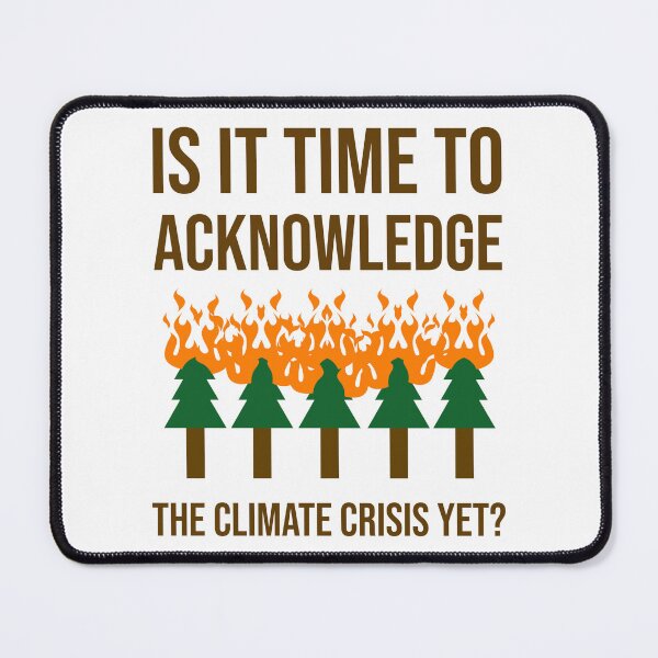Item preview, Is it time to acknowledge the climate crisis yet? designed and sold by Rachel the Artist .