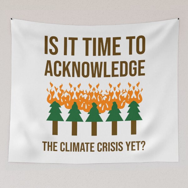 Item preview, Is it time to acknowledge the climate crisis yet? designed and sold by Rachel the Artist .