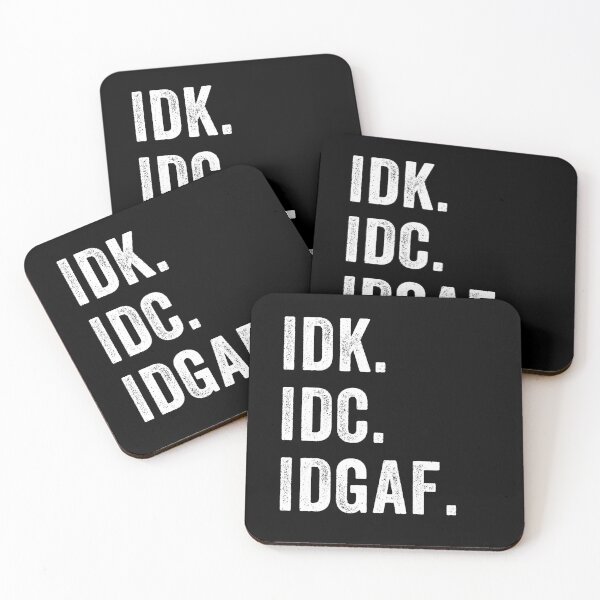 Item preview, IDK ,IDC, IDGAF, I Don't Know I Don't Care I Don't Give a F. sarcastic, anti-social message designed and sold by aponwao.