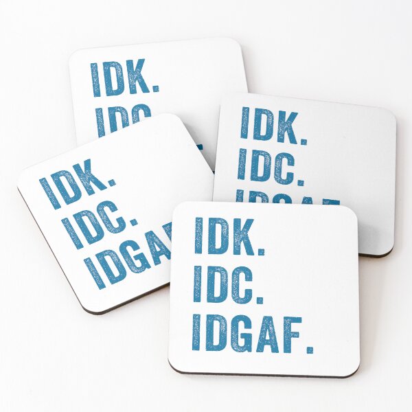 Item preview, IDK ,IDC, IDGAF, I Don't Know I Don't Care I Don't Give a F. sarcastic, anti-social message designed and sold by aponwao.