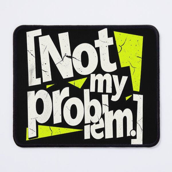 Item preview, Not My Problem designed and sold by FatmaAhmed90.