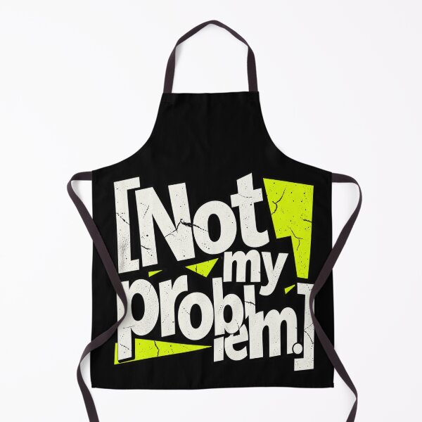 Item preview, Not My Problem designed and sold by FatmaAhmed90.