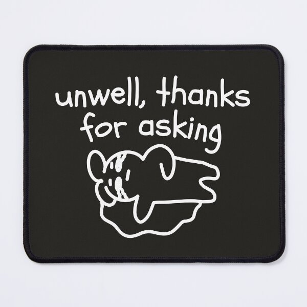 Item preview, Unwell Thanks For Asking Sarcastic Funny Phrase Cat designed and sold by TackyTime.